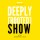 The Deeply [Rooted] Show